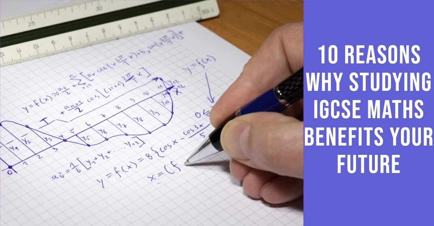 10 Reasons Why Studying IGCSE Maths Benefits Your Future