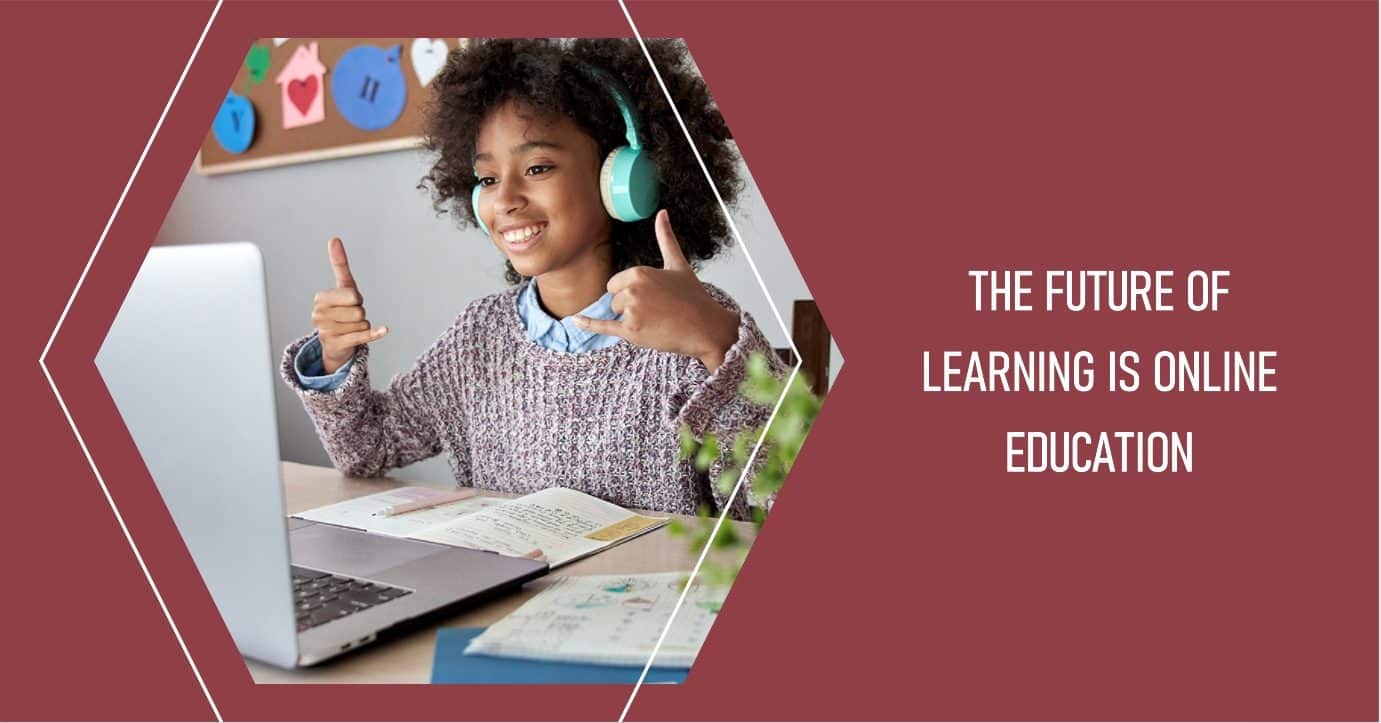 12 Reasons Why Online Education is the Future of Learning