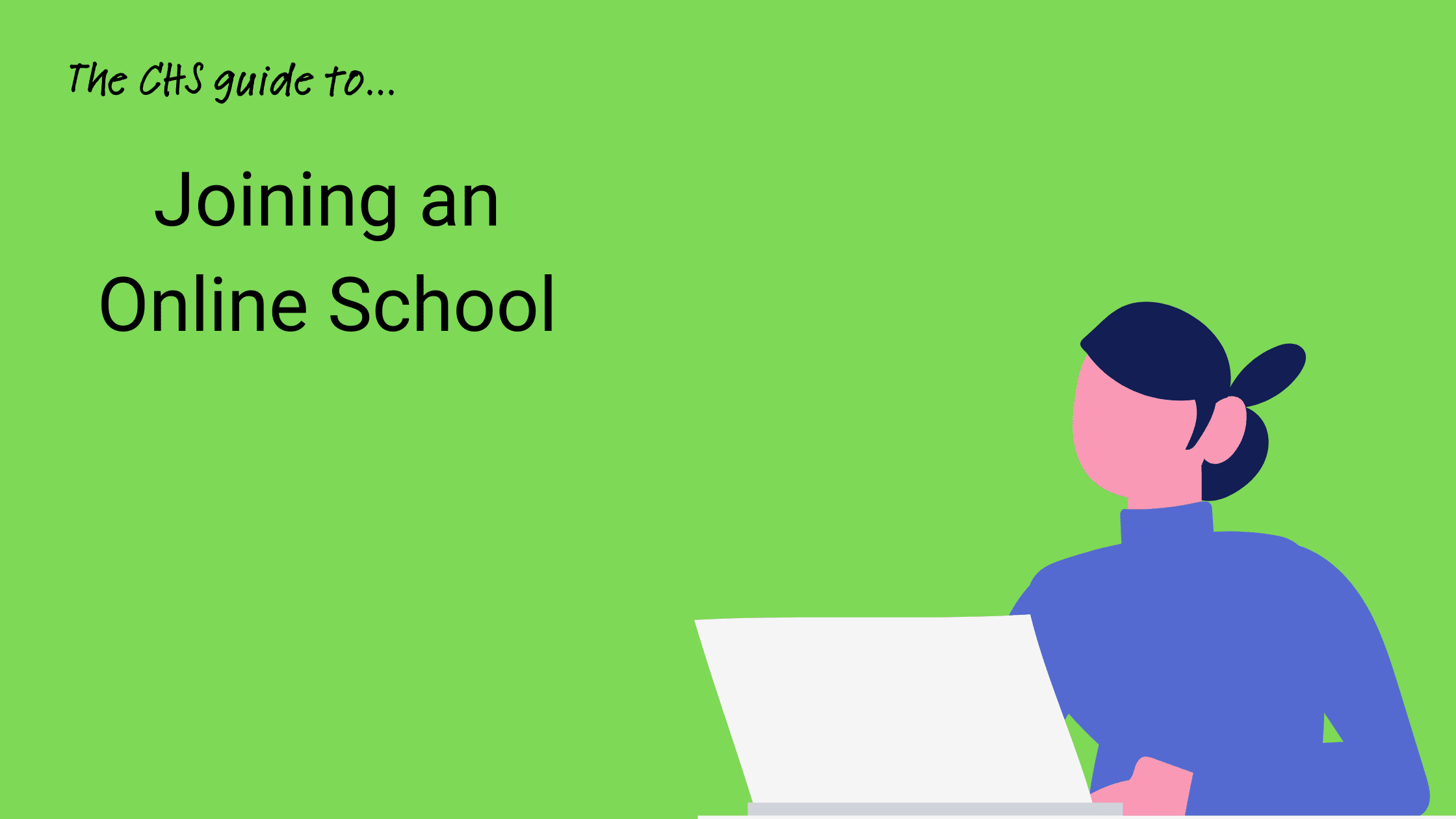 Title image showing graphic of student at laptop, with the title 'The CHS guide to joining an online school'.
