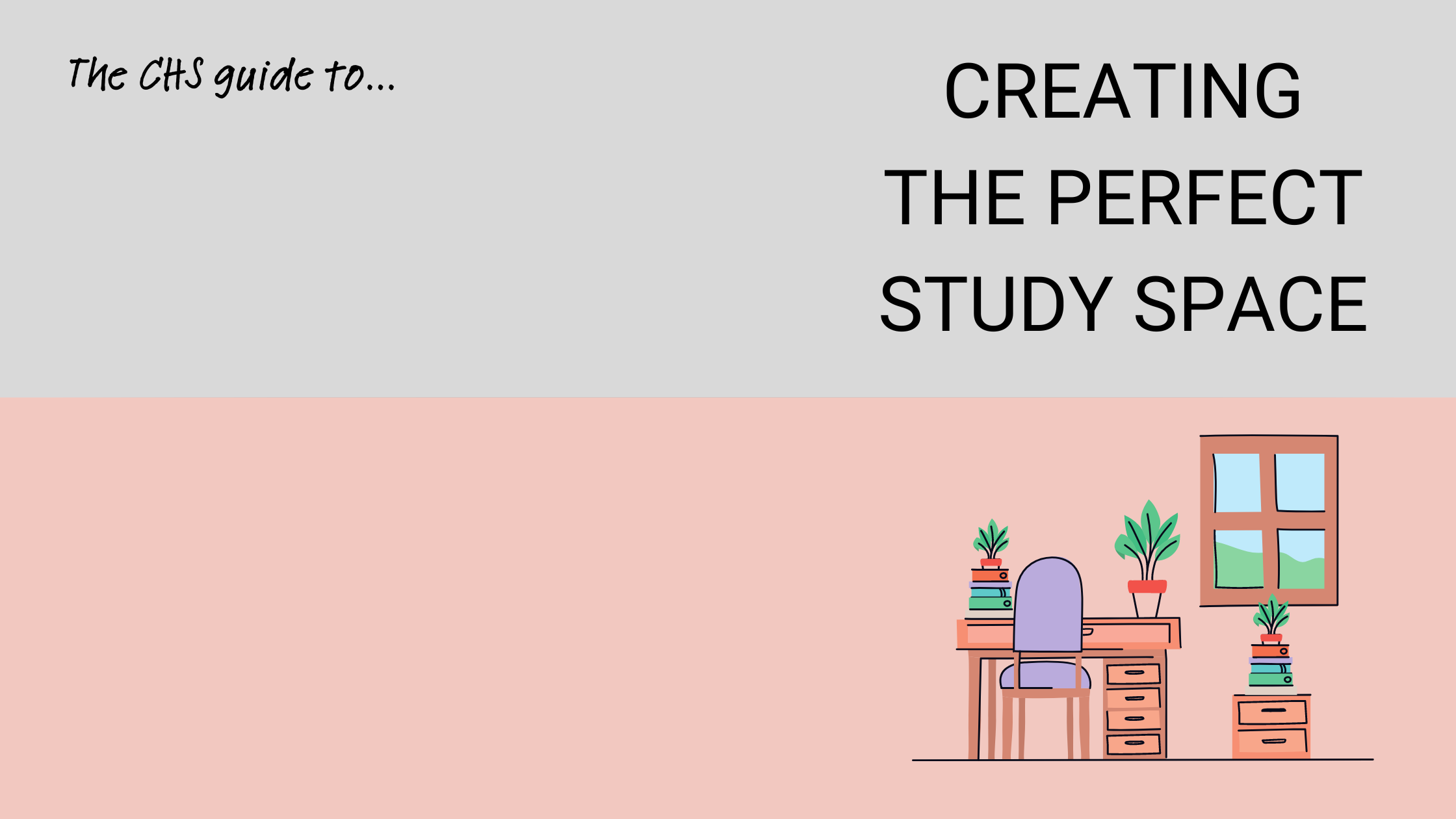Title image showing a desk with two plants, title reads 'The CHS guide to creating the perfect study space'. 