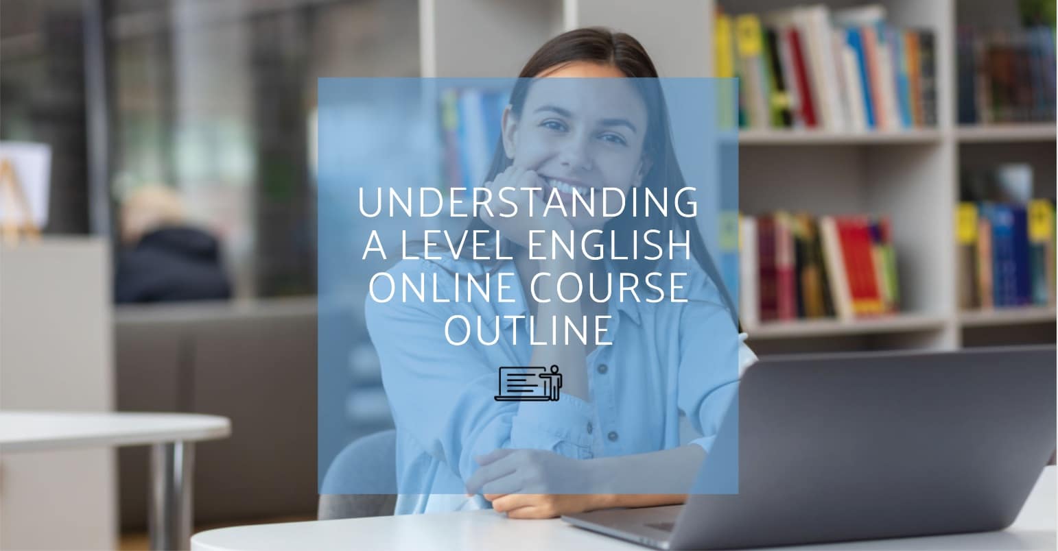 Understanding A Level English Online Course Outline