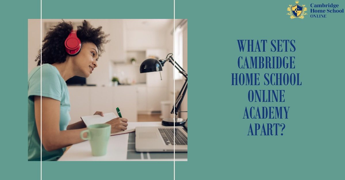 What Sets Cambridge Home School Online Academy Apart?