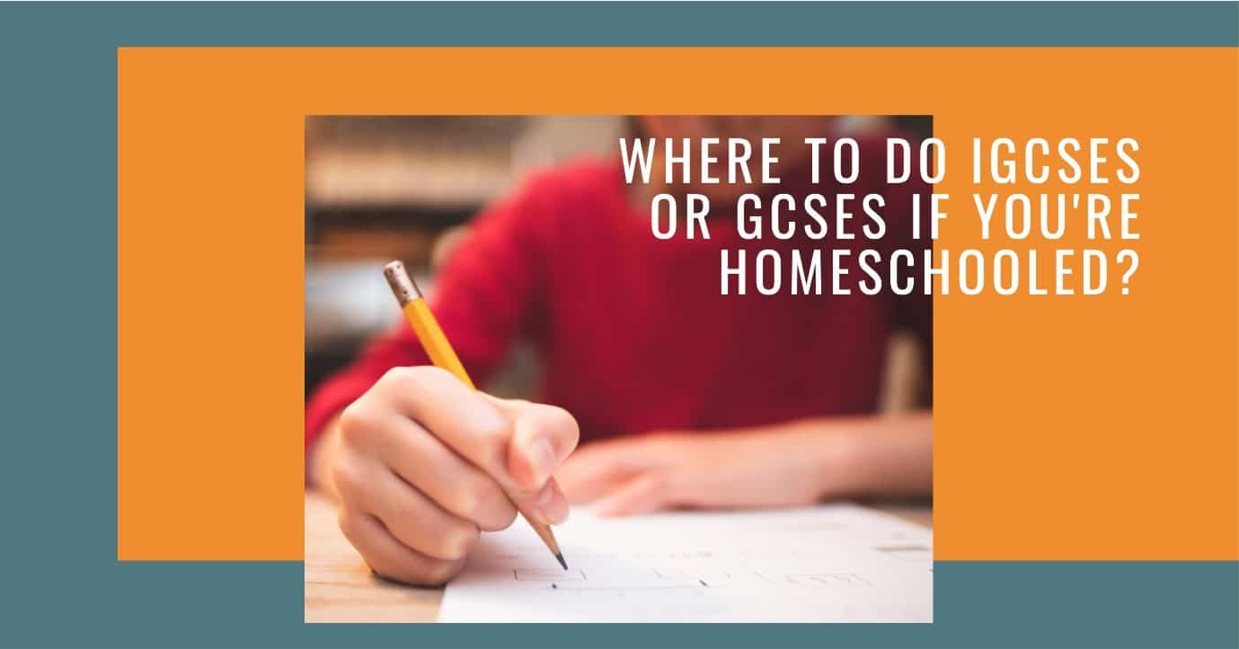 Where to Do IGCSEs or GCSEs If You're Homeschooled?