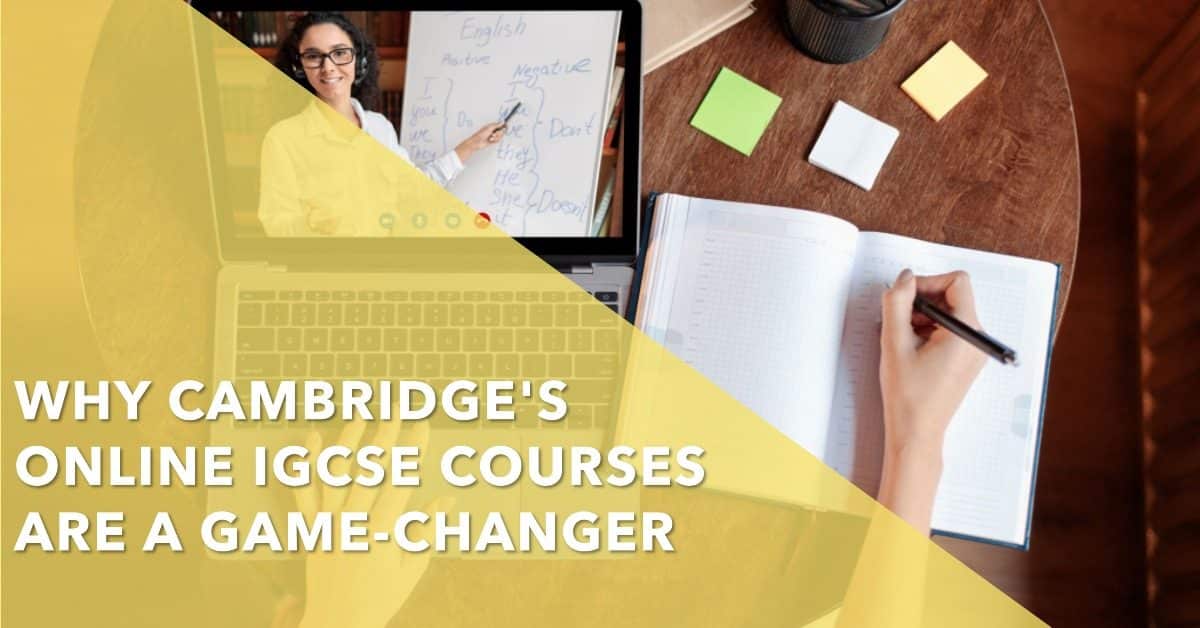 Why Cambridge's Online IGCSE Courses Are a Game-Changer